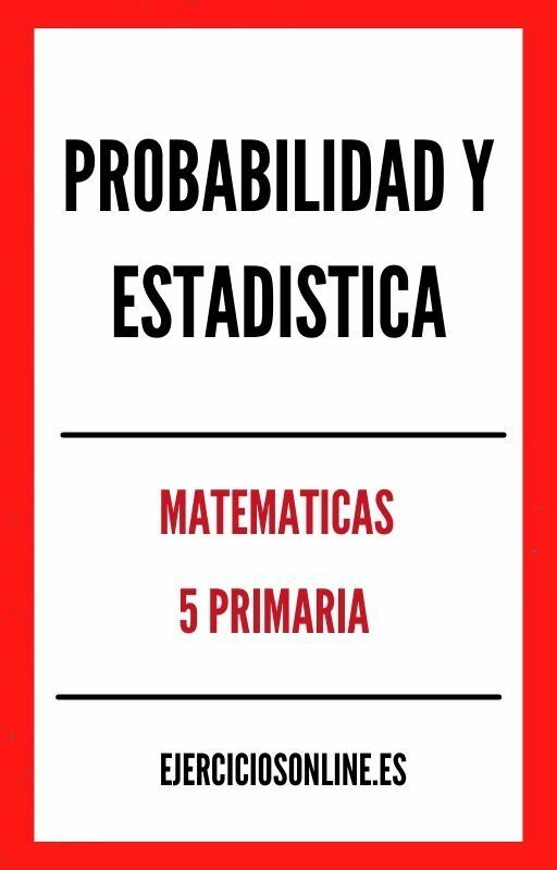 Ejercicios de Probabilidad Y Estadistica 5 Primaria PDF 