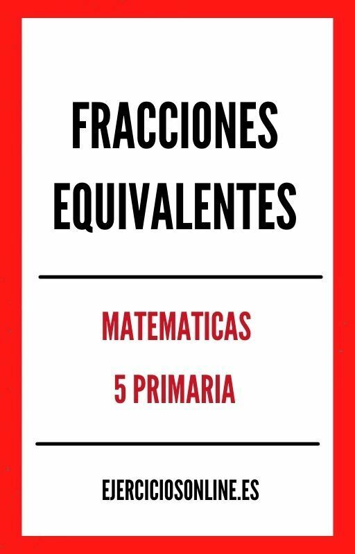 Fracciones Equivalentes 5 Primaria Ejercicios en PDF 