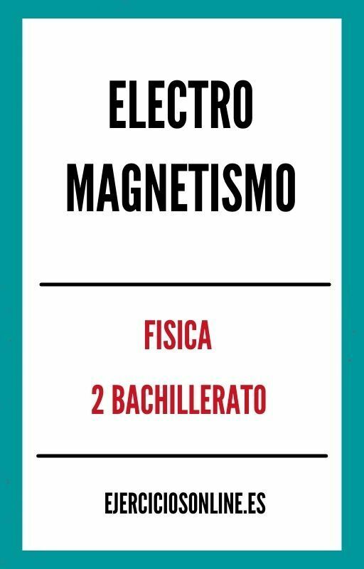 Electromagnetismo 2 Bachillerato Ejercicios en PDF 