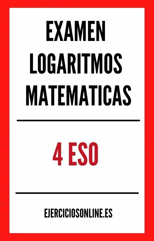 Examen Logaritmos Matematicas 4 ESO PDF