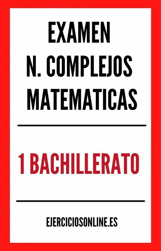 Examen Numeros Complejos Matematicas 1 Bachillerato PDF