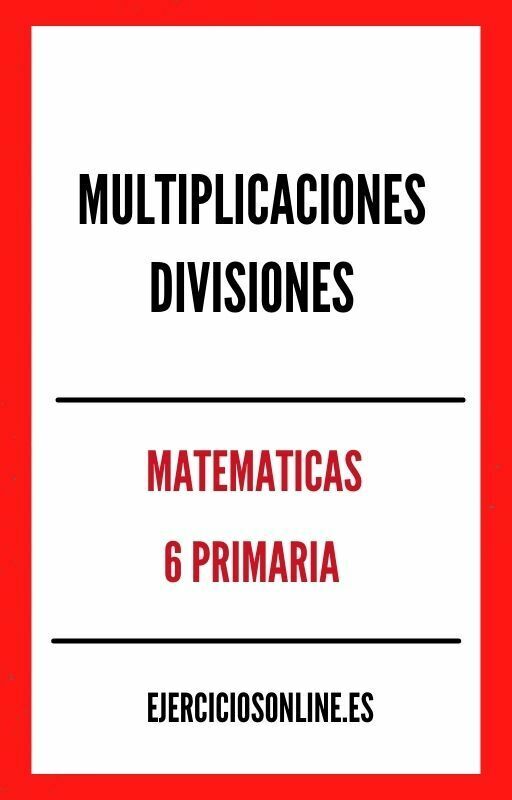 Multiplicaciones Y Divisiones 6 Primaria Ejercicios en PDF 
